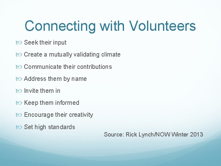 Connecting with Volunteers Seek their input Create a mutually validating climate Communicate their contributions