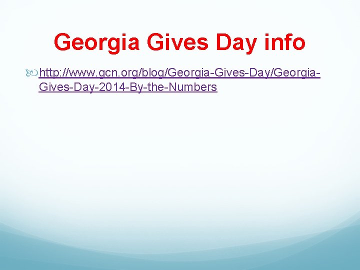 Georgia Gives Day info http: //www. gcn. org/blog/Georgia Gives Day 2014 By the Numbers