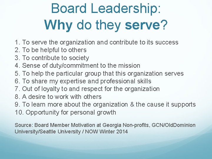 Board Leadership: Why do they serve? 1. To serve the organization and contribute to