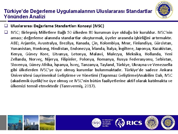 Türkiye’de Değerleme Uygulamalarının Uluslararası Standartlar Yönünden Analizi q Uluslararası Değerleme Standartları Konseyi (IVSC) q