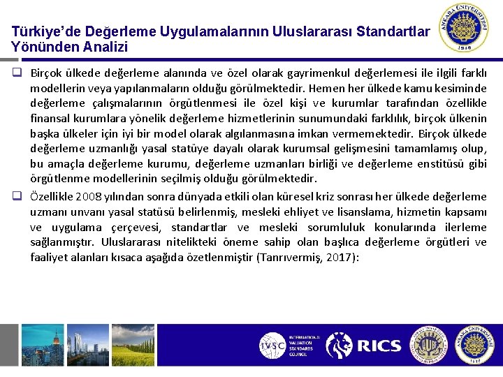 Türkiye’de Değerleme Uygulamalarının Uluslararası Standartlar Yönünden Analizi q Birçok ülkede değerleme alanında ve özel