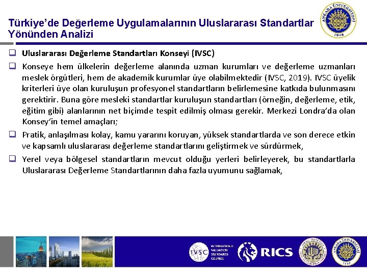 Türkiye’de Değerleme Uygulamalarının Uluslararası Standartlar Yönünden Analizi q Uluslararası Değerleme Standartları Konseyi (IVSC) q