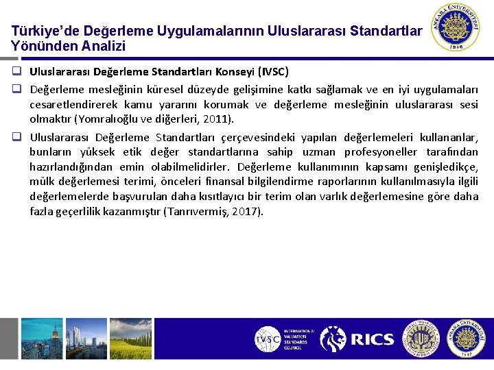 Türkiye’de Değerleme Uygulamalarının Uluslararası Standartlar Yönünden Analizi q Uluslararası Değerleme Standartları Konseyi (IVSC) q