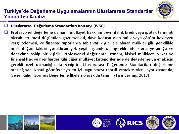 Türkiye’de Değerleme Uygulamalarının Uluslararası Standartlar Yönünden Analizi q Uluslararası Değerleme Standartları Konseyi (IVSC) q
