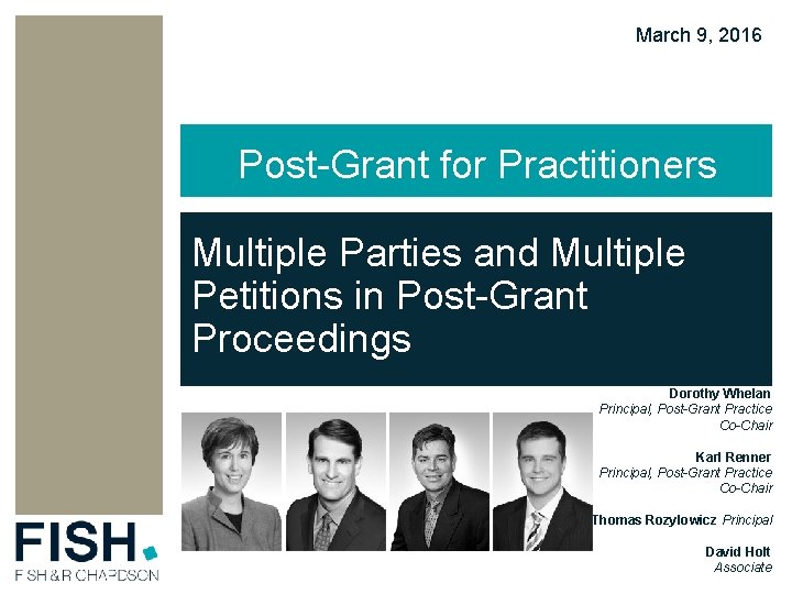 March 9, 2016 Post-Grant for Practitioners Multiple Parties and Multiple Petitions in Post-Grant Proceedings