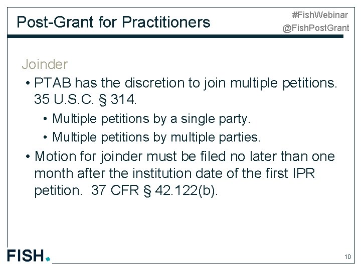Post-Grant for Practitioners #Fish. Webinar @Fish. Post. Grant Joinder • PTAB has the discretion
