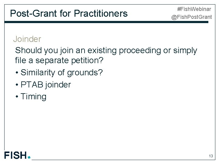 Post-Grant for Practitioners #Fish. Webinar @Fish. Post. Grant Joinder Should you join an existing