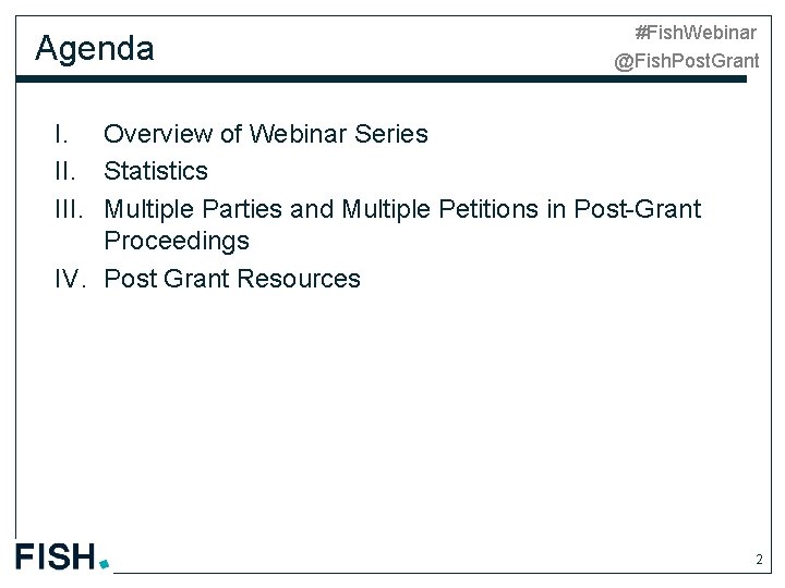 Agenda #Fish. Webinar @Fish. Post. Grant I. Overview of Webinar Series II. Statistics III.