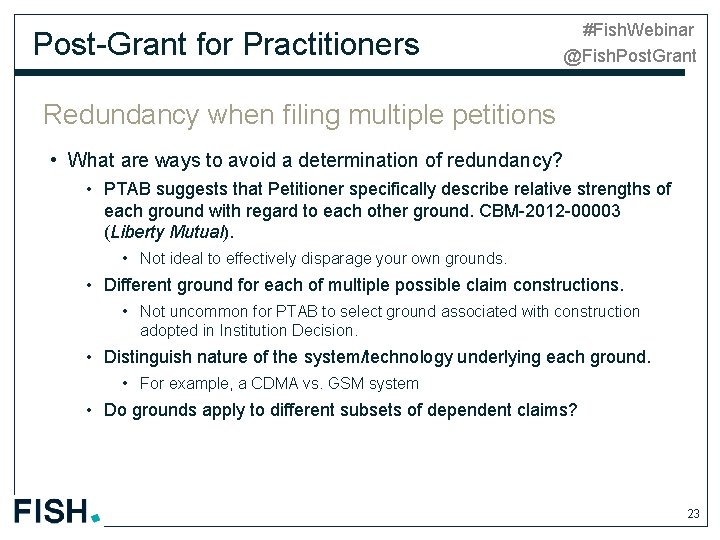 Post-Grant for Practitioners #Fish. Webinar @Fish. Post. Grant Redundancy when filing multiple petitions •