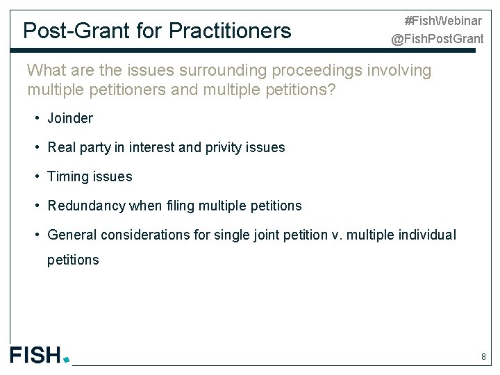 Post-Grant for Practitioners #Fish. Webinar @Fish. Post. Grant What are the issues surrounding proceedings