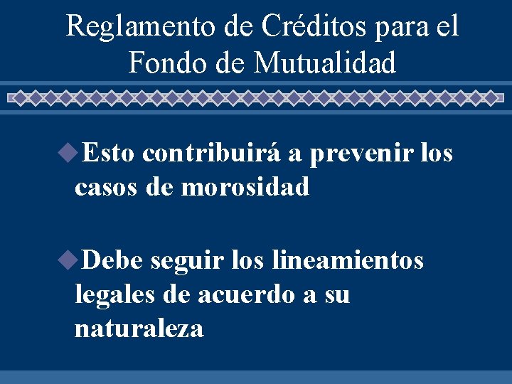 Reglamento de Créditos para el Fondo de Mutualidad u. Esto contribuirá a prevenir los