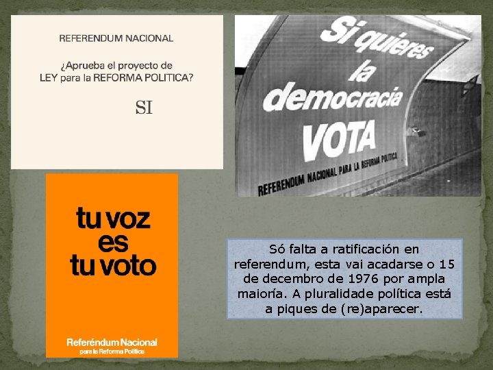 Só falta a ratificación en referendum, esta vai acadarse o 15 de decembro de