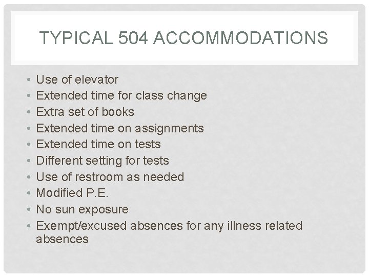 TYPICAL 504 ACCOMMODATIONS • • • Use of elevator Extended time for class change