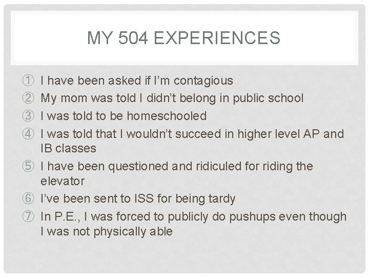 MY 504 EXPERIENCES I have been asked if I’m contagious My mom was told