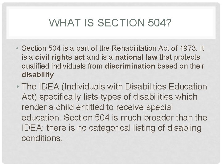 WHAT IS SECTION 504? • Section 504 is a part of the Rehabilitation Act