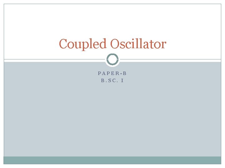 Coupled Oscillator PAPER-B B. SC. I 
