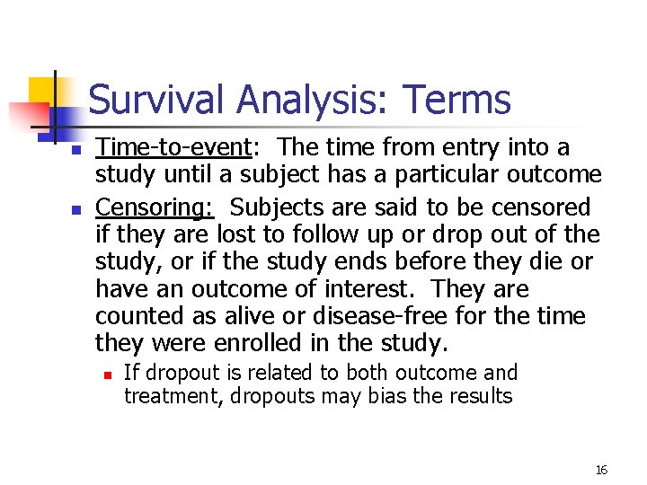 Survival Analysis: Terms n n Time-to-event: The time from entry into a study until