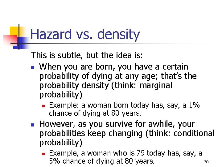 Hazard vs. density This is subtle, but the idea is: n When you are
