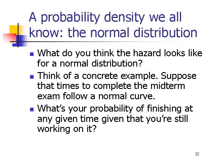 A probability density we all know: the normal distribution n What do you think