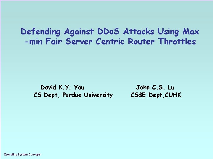 Defending Against DDo. S Attacks Using Max -min Fair Server Centric Router Throttles David