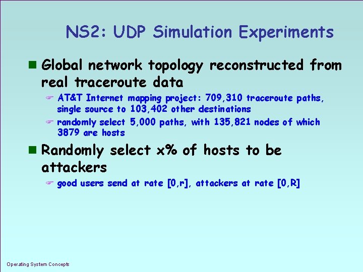 NS 2: UDP Simulation Experiments n Global network topology reconstructed from real traceroute data