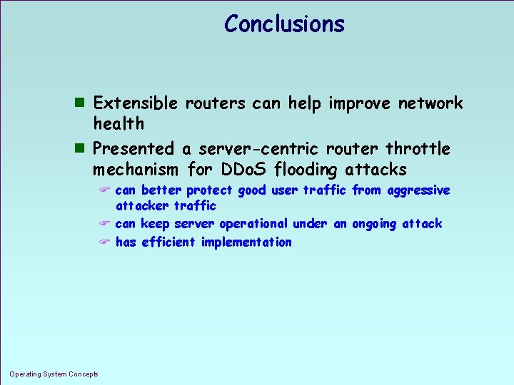 Conclusions n Extensible routers can help improve network health n Presented a server-centric router