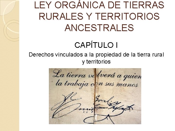 LEY ORGÁNICA DE TIERRAS RURALES Y TERRITORIOS ANCESTRALES CAPÍTULO I Derechos vinculados a la