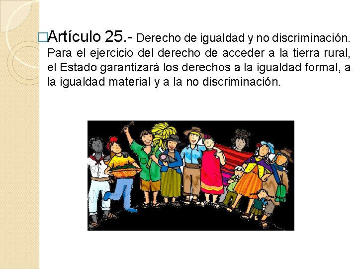 �Artículo 25. - Derecho de igualdad y no discriminación. Para el ejercicio del derecho