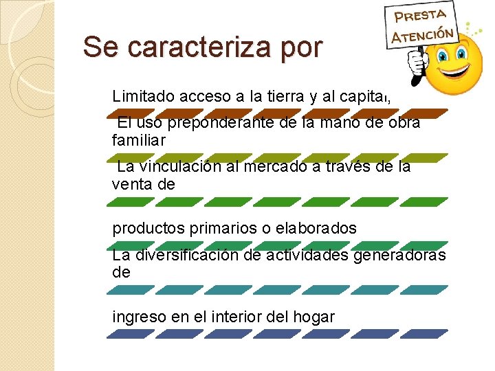 Se caracteriza por Limitado acceso a la tierra y al capital; El uso preponderante