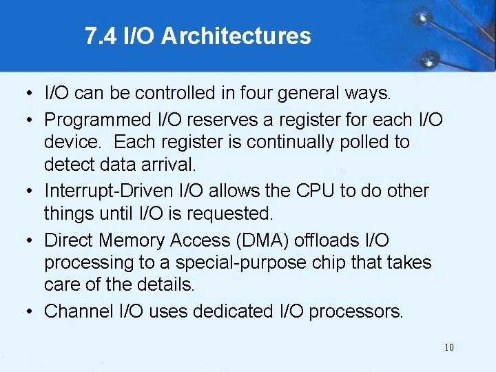 7. 4 I/O Architectures • I/O can be controlled in four general ways. •