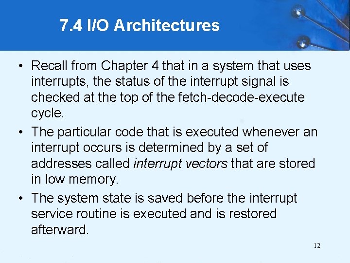 7. 4 I/O Architectures • Recall from Chapter 4 that in a system that