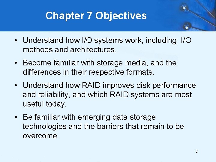 Chapter 7 Objectives • Understand how I/O systems work, including I/O methods and architectures.