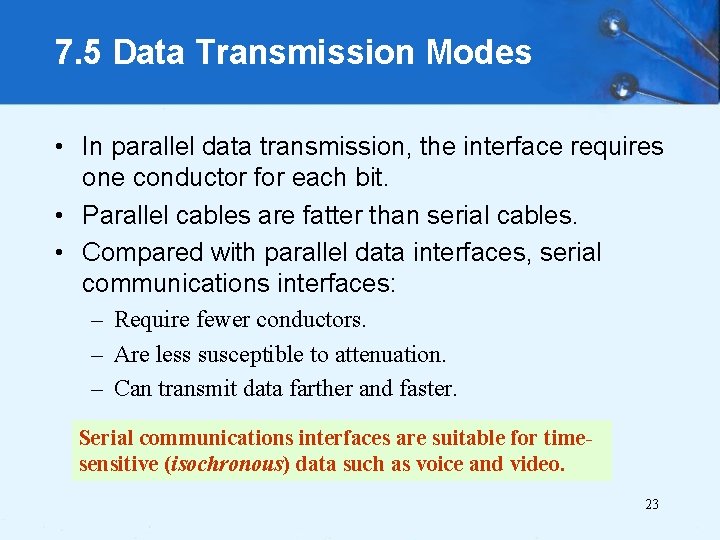 7. 5 Data Transmission Modes • In parallel data transmission, the interface requires one