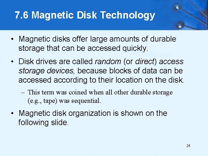 7. 6 Magnetic Disk Technology • Magnetic disks offer large amounts of durable storage