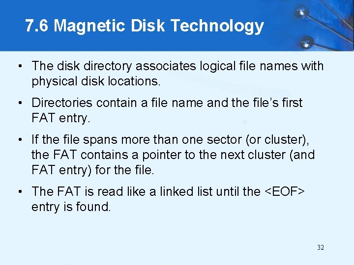 7. 6 Magnetic Disk Technology • The disk directory associates logical file names with