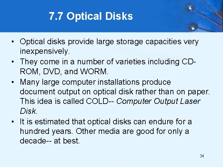 7. 7 Optical Disks • Optical disks provide large storage capacities very inexpensively. •