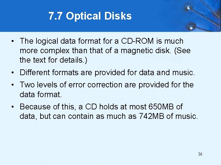 7. 7 Optical Disks • The logical data format for a CD-ROM is much