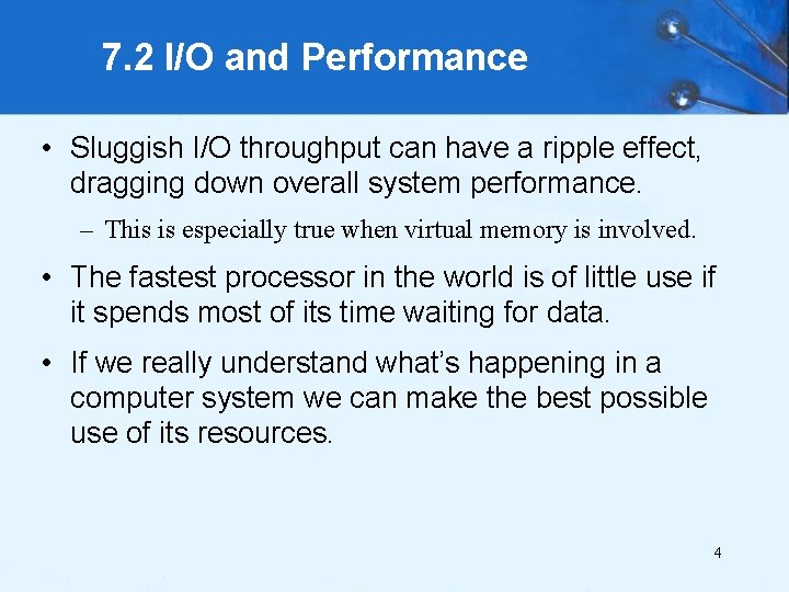 7. 2 I/O and Performance • Sluggish I/O throughput can have a ripple effect,