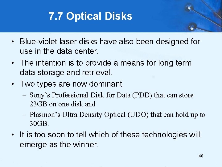 7. 7 Optical Disks • Blue-violet laser disks have also been designed for use