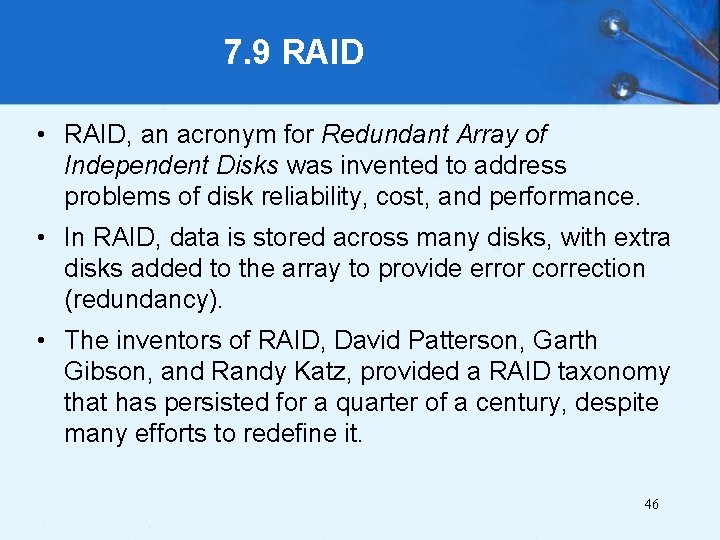 7. 9 RAID • RAID, an acronym for Redundant Array of Independent Disks was