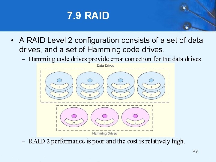 7. 9 RAID • A RAID Level 2 configuration consists of a set of