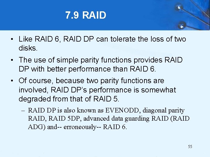 7. 9 RAID • Like RAID 6, RAID DP can tolerate the loss of