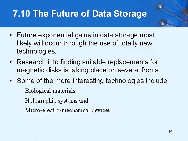 7. 10 The Future of Data Storage • Future exponential gains in data storage