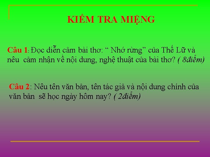 KIỂM TRA MIỆNG Câu 1: Đọc diễn cảm bài thơ: “ Nhớ rừng” của