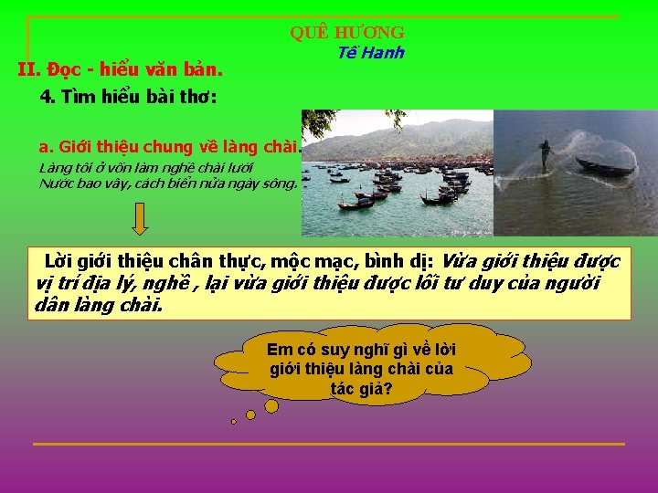 II. Đọc - hiểu văn bản. 4. Tìm hiểu bài thơ: QUÊ HƯƠNG Tế