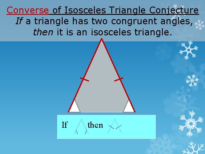 Converse of Isosceles Triangle Conjecture If a triangle has two congruent angles, then it