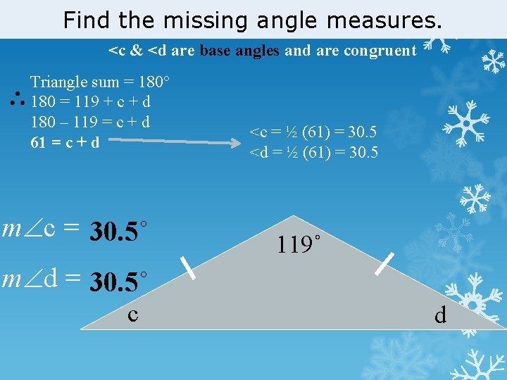 Find the missing angle measures. <c & <d are base angles and are congruent