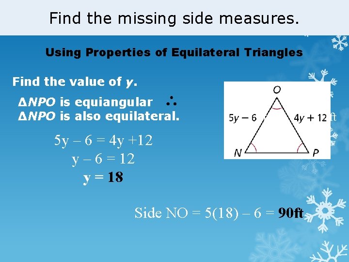 Find the missing side measures. Using Properties of Equilateral Triangles Find the value of