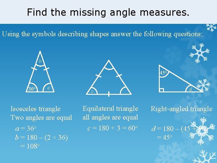 Find the missing angle measures. Using the symbols describing shapes answer the following questions: