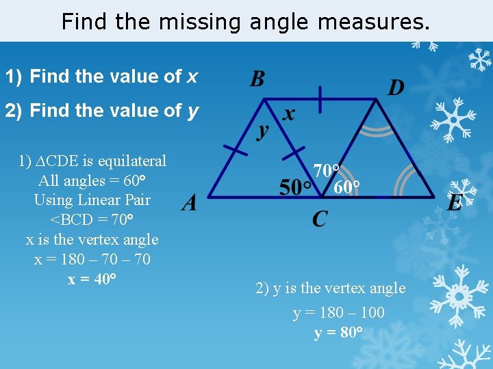 Find the missing angle measures. 1) Find the value of x 2) Find the